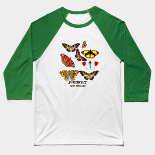 Butterflies in my stomach Baseball T-Shirt